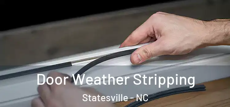 Door Weather Stripping Statesville - NC